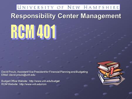 David Proulx, Assistant Vice President for Financial Planning and Budgeting   Budget Office Website: