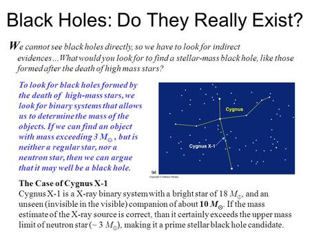 To look for black holes formed by the death of high-mass stars, we look for binary systems that allows us to determine the mass of the objects. If we can.