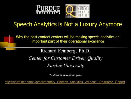 Speech Analytics is Not a Luxury Anymore Why the best contact centers will be making speech analytics an important part of their operational excellence.