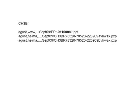 CH3Br agust,www,...Sept09/PPt-011009ak.ppt agust,heima,....Sept09/CH3BR78320-78520-220909avhwak.pxp agust,heima,....Sept09/CH3BR78320-78520-220909bvhwak.pxp.