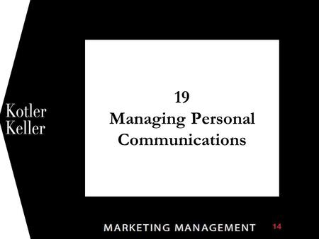 19 Managing Personal Communications 1. Copyright © 2011 Pearson Education, Inc. Publishing as Prentice Hall 19-2 What is Direct Marketing? Direct marketing.