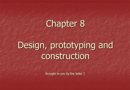 What is a prototype? A prototype is a small scale model of your larger product. Can be a physical object, or a simple software program. Many physical.