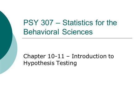 PSY 307 – Statistics for the Behavioral Sciences