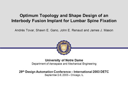 1/23DETC 2003 - Design of an Interbody Fusion Implant Optimum Topology and Shape Design of an Interbody Fusion Implant for Lumbar Spine Fixation Andrés.