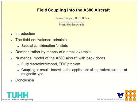 THEORETISCHE ELEKTROTECHNIK Field Coupling into the A380 Aircraft Introduction The field equivalence principle Special consideration for slots Demonstration.