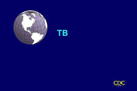 TB. Areas of Concern TB cases continue to be reported in every state Drug-resistant cases reported in almost every state Estimated 10-15 million persons.