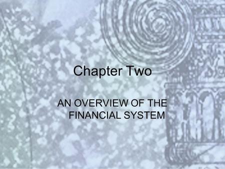 Copyright © 2000 Addison Wesley Longman Slide #2-1 Chapter Two AN OVERVIEW OF THE FINANCIAL SYSTEM.