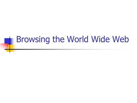 Browsing the World Wide Web. Spring 2002Computer Networks Applications Browsing Service Allows one to conveniently obtain and display information that.