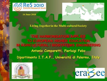 THE HARMONISATION APPLIED TO EUROPEAN HIGHER EDUCATION IN AGRICULTURAL / BIOSYSTEMS ENGINEERING 14 June 2010 Antonio Comparetti, Pierluigi Febo Dipartimento.