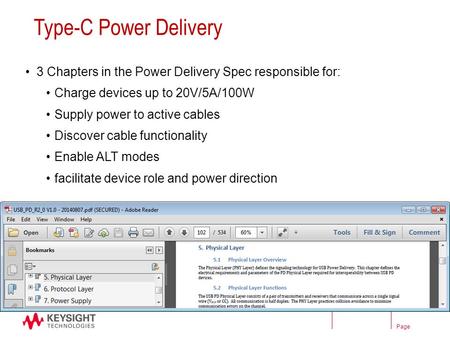 Type-C Power Delivery 3 Chapters in the Power Delivery Spec responsible for: Charge devices up to 20V/5A/100W Supply power to active cables Discover cable.