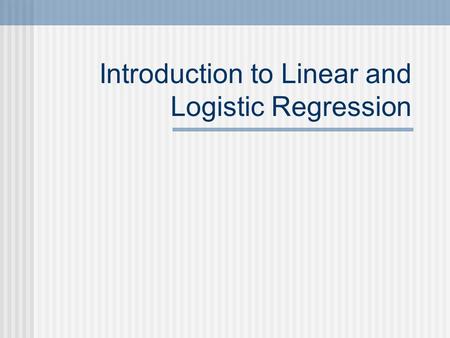 Introduction to Linear and Logistic Regression. Basic Ideas Linear Transformation Finding the Regression Line Minimize sum of the quadratic residuals.