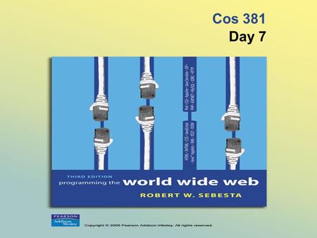 Cos 381 Day 7. © 2006 Pearson Addison-Wesley. All rights reserved. 6-2 Agenda Assignment 2 Posted –Program a web-based Version of Soduku using JavaScript.