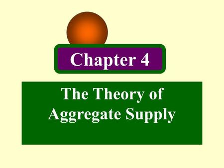 The Theory of Aggregate Supply Chapter 4. 2 The Theory of Production Representative Agent Economy: all output is produced from labor and capital and in.