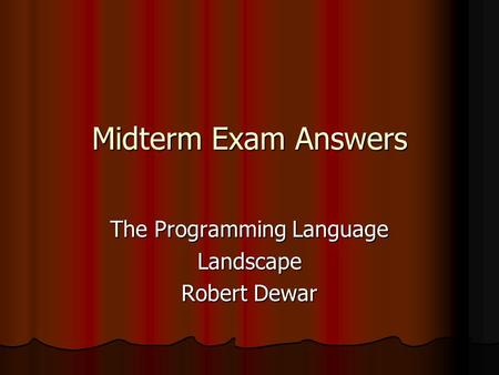 Midterm Exam Answers The Programming Language Landscape Robert Dewar.