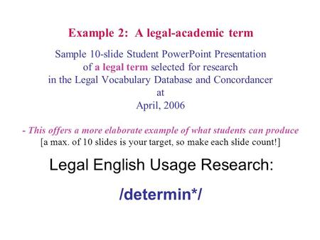 Example 2: A legal-academic term Sample 10-slide Student PowerPoint Presentation of a legal term selected for research in the Legal Vocabulary Database.