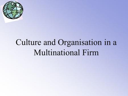 Culture and Organisation in a Multinational Firm