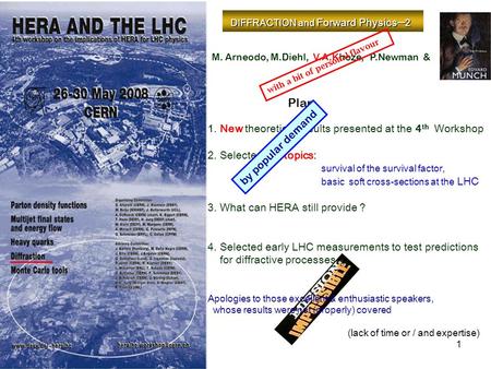 1 DIFFRACTION and Forward Physics – 2 DIFFRACTION and Forward Physics – 2 M. Arneodo, M.Diehl, V.A.Khoze, P.Newman & with a bit of personal flavour Plan.