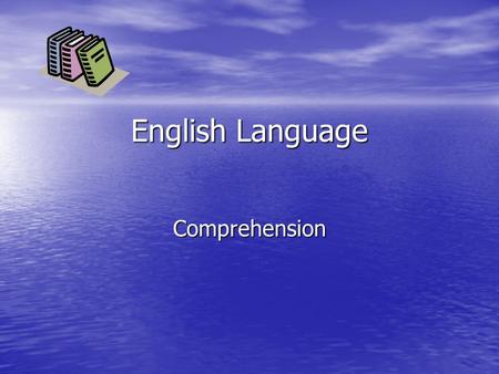 English Language Comprehension. Illinois State Standards C. Comprehend a broad range of reading material C. Comprehend a broad range of reading material.