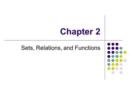 Chapter 2 Sets, Relations, and Functions. 2 2.1 SET OPERATIONS The union of A and B.