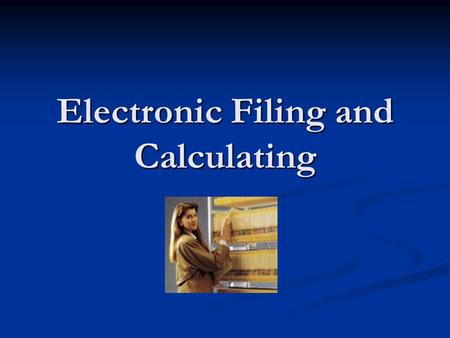 Electronic Filing and Calculating