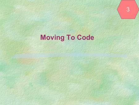 Moving To Code 3 More on the Problem-Solving Process §The final step in the problem-solving process is to evaluate and modify (if necessary) the program.