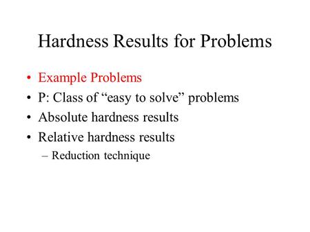 Hardness Results for Problems