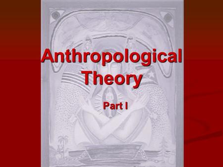 Anthropological Theory Part I. 2 Paradigm Change Thomas Khun: Thomas Khun: Scientific thought is the result of a series of revolutions or Scientific thought.