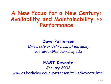 Slide 1 Dave Patterson University of California at Berkeley FAST Keynote January 2002