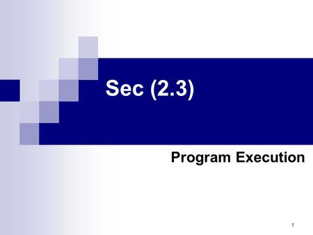 1 Sec (2.3) Program Execution. 2 In the CPU we have CU and ALU, in CU there are two special purpose registers: 1. Instruction Register 2. Program Counter.