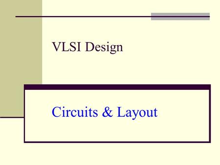 VLSI Design Circuits & Layout