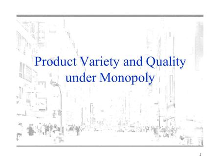 1 Product Variety and Quality under Monopoly. 2 Introduction Most firms sell more than one product Products are differentiated in different ways –horizontally.