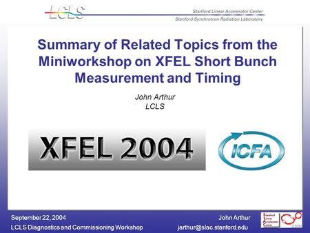 John Arthur LCLS Diagnostics and Commissioning September 22, 2004 Summary of Related Topics from the Miniworkshop on.