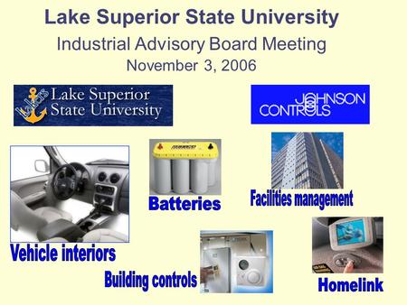 Lake Superior State University Industrial Advisory Board Meeting November 3, 2006.