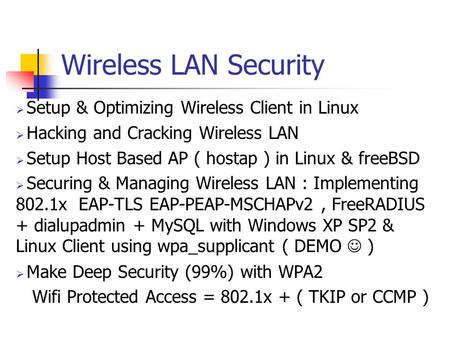 Wireless LAN Security  Setup & Optimizing Wireless Client in Linux  Hacking and Cracking Wireless LAN  Setup Host Based AP ( hostap ) in Linux & freeBSD.