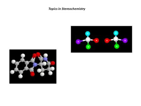 Topics in Stereochemistry. Chiral Carbon Atoms A sp 3 hydbridized carbon atom with four different substituents is chiral. Chiral carbon atoms are also.