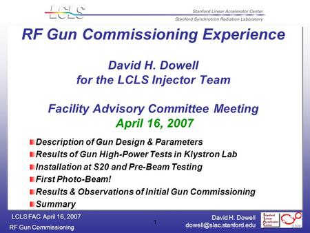 David H. Dowell RF Gun Commissioning LCLS FAC April 16, 2007 1 RF Gun Commissioning Experience David H. Dowell for the LCLS Injector.