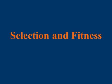 Selection and Fitness. What is Natural Selection? Natural selection can be defined simply as the differential survival and reproduction of alternate genetic.