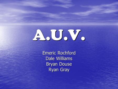 A.U.V. Emeric Rochford Dale Williams Bryan Douse Ryan Gray.