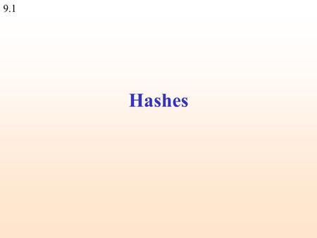 9.1 Hashes. 9.2 Let's say we want to create a phone book... Enter a name that will be added to the phone book: Ofir Enter a phone number: 08-8617262 Enter.