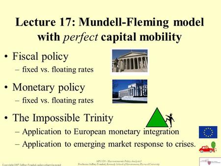 Copyright 2007 Jeffrey Frankel, unless otherwise noted API-120 - Macroeconomic Policy Analysis I Professor Jeffrey Frankel, Kennedy School of Government,