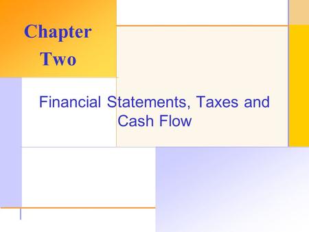 © 2003 The McGraw-Hill Companies, Inc. All rights reserved. Financial Statements, Taxes and Cash Flow Chapter Two.