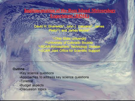 Implementation of the Ross Island Meteorology Experiment (RIME) Implementation of the Ross Island Meteorology Experiment (RIME) David H. Bromwich 1, John.