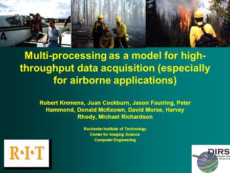 Multi-processing as a model for high- throughput data acquisition (especially for airborne applications) Robert Kremens, Juan Cockburn, Jason Faulring,