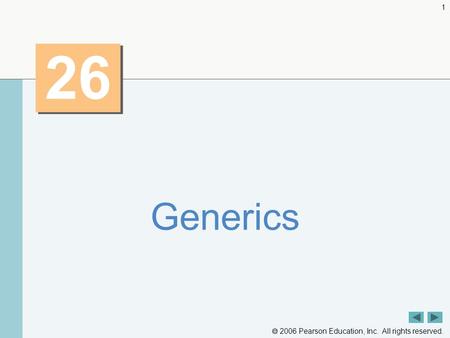  2006 Pearson Education, Inc. All rights reserved. 1 26 Generics.