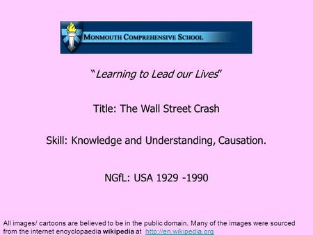 “Learning to Lead our Lives” Title: The Wall Street Crash Skill: Knowledge and Understanding, Causation. NGfL: USA 1929 -1990 All images/ cartoons are.