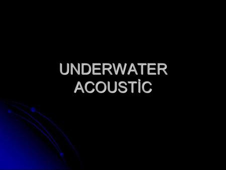 UNDERWATER ACOUSTİC. PROPELLER NOSİE SELİM YILMAZ ÖZGÜR SUBAŞI.