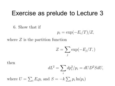 Exercise as prelude to Lecture 3. Thermodynamic Geometry 3 Peter Salamon Udine Advanced School October 2005.