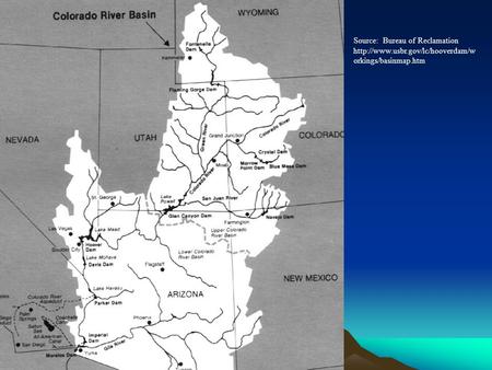 Source: Bureau of Reclamation  orkings/basinmap.htm.