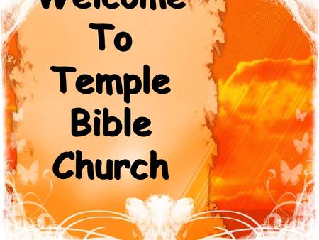 Welcome To Temple Bible Church. Indonesia 08 Strategy & Research Trip Feb 17th - March 3rd Chase Bowers Matt Brandon Keith Tally.