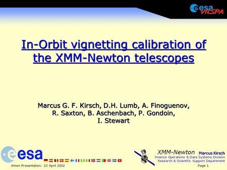 Marcus Kirsch Science Operations & Data Systems Division Research & Scientific Support Department Amon Presentation: 23 April 2002Page 1 XMM-Newton In-Orbit.